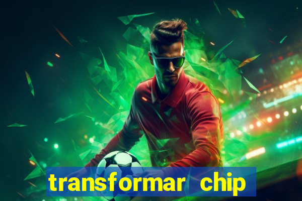 transformar chip tim em esim